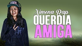 ¿Tienes Mejor Amiga? - Dedícale Este Tema ♥ - Ximena Rap - Queria Amiga (Video con Letra)