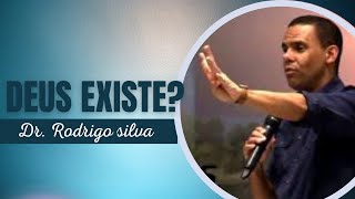 DEUS EXISTE?(Dr.Rodrigo Silva)