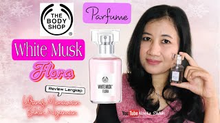 Parfume The Body Shop White Musk Flora, Wanginya Menawan Bikin Nyaman