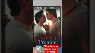 MM Romance Audiobook full length - (Gay) - Best Friend Trouble by Alex McAnders - [STF Book 3]