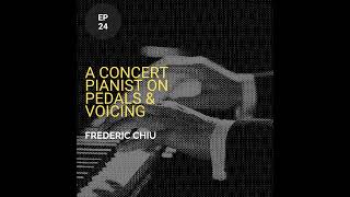 A Concert Pianist On Pedals & Voicing w/ Frederic Chiu