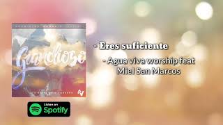 | Eres Suficiente | " AGUA VIVA WORSHIP FEAT MIEL SAN MARCOS " (Álbum Grandioso 2018)