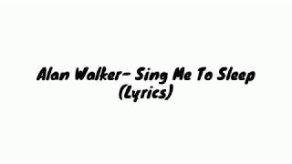 Alan Walker- Sing Me to Sleep (Lyrics)