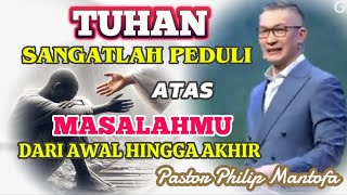 TUHAN SANGATLAH PEDULI ATAS MASALAHMU DARI AWAL SAMPAI AKHIR - Pastor Philip Mantofa