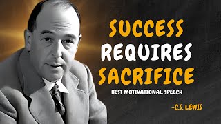 SUCCESS REQUIRES SACRIFICE - C.S. Lewis Motivation