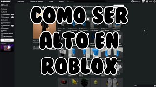 Como hacer tu avatar mas alto en "ROBLOX" 2023