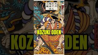 Kozuki Oden, Pewaris tahta Negeri Wano dan Faktanya #onepiece #anime #facts