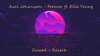 Axel Johansson - Forever ft. Ella Young (Slowed + Reverb)