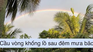 Cầu vòng khổng lồ sau đêm mưa giông bão táp te tua ở Đồng Nai Việt Nam