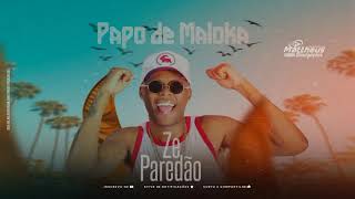 ZÉ PAREDÃO - EP PAPO DE MALOKA 2022 - MATTHEUS DIVULGAÇÕES - MATTHEUS PAGODAO