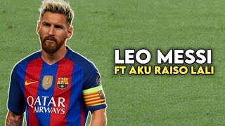 LEO MESSI - AKU RAISO LALI