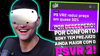 SONY CORTA O PREÇO DO PSVR 2 PELA METADE POR ESTÁ CONFORTÁVEL!