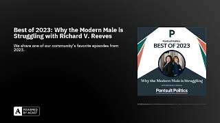 Best of 2023: Why the Modern Male is Struggling with Richard V. Reeves