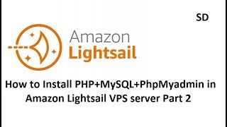 How to Install PHP+MySQL+PhpMyadmin in Amazon Lightsail VPS Server Part 2