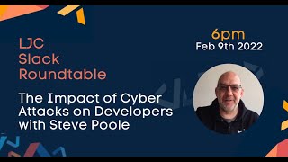 LJC: Roundtable - The Impact of Cyber Attacks on developers with Steve Poole