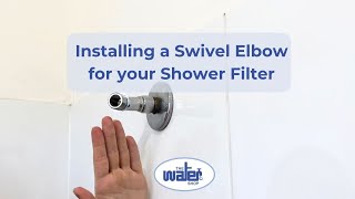 How to Install a Swivel Elbow for your Shower Filter