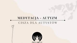 Medytacja  - cisza dla autystów