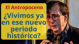 Antropoceno: ¿Conoces la nueva era Filosófica?