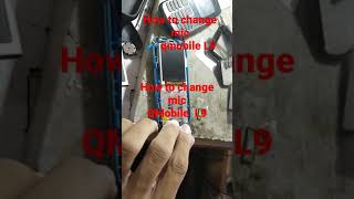 how to change mic qmobile L9