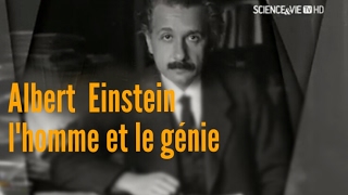 ALBERT EINSTEIN : L’HOMME ET LE GÉNIE