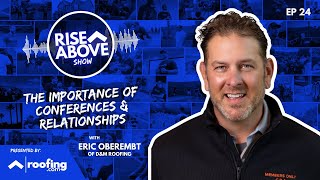 The Importance Of Conferences And Relationships with Eric Oberembt | Rise Above Show | Roofing.com