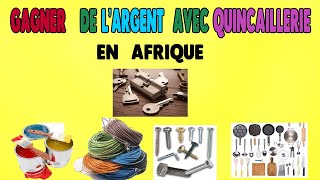 Gagner de l'argent avec la quincaillerie ça marche en  Afrique