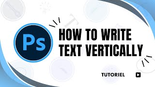 How to write text vertically in Photoshop