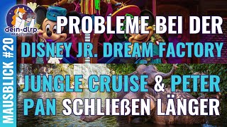 Probleme mit der Disney Jr. Dream Factory, lange Schließungen von Jungle Cruise & Peter Pan und mehr