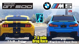 BMW M5 2022 vs Mustang GT500, Virtual Realistic Drag race 2.5 miles | M5 vs GT500