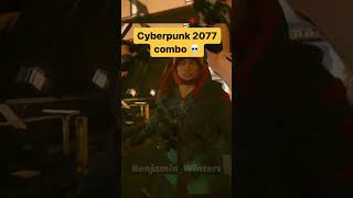 Cyberpunk 2077 Combo #gaming #gameplay