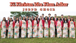 "Ki Khristan kiba Khan Adkar" | JSBPD CHOIR | Official Music Video | 2021.