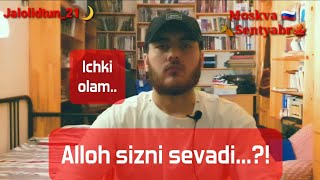 Ichki olamni tartiblash | Alloh sizni sevadi...?! |@Jalolidtun_21🌙 | Moskva |