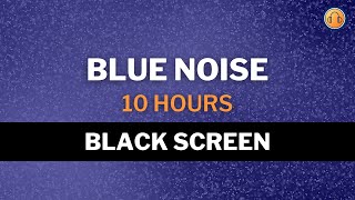 Blue Noise • Ambient High Frequency • 10 hours