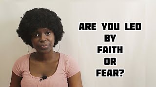 Are you led by Faith or Fear? || Talk with Ria