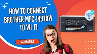 How to Connect Brother MFC-J497DW to Wi-Fi? | Printer Tales