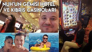 Tatil ve Kumarhane Vlog "Nuh'un Gemisi Deluxe Hotel" Gezisi Havuz Yaz Tatili Günlük (Bafra - Kıbrıs)