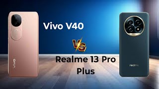 Vivo V40  🆚 Realme 13 Pro Plus || Comparison ⚡ video || Which is best Mobile ?