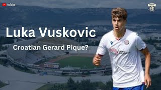 Luka Vuskovic - Croatian Gerard Pique Is Born (Defensive Skills, Technique & Passing)