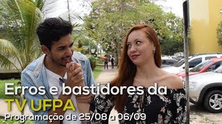 Égua, Não! Erros e Bastidores da TV UFPA programação de  a 25 de Agosto a 06 de Setembr0