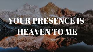 Your presence is heaven to me - Soaking piano worship instrumental