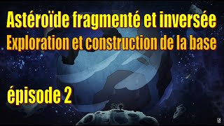 Let's Play Live : astéroïde fragmenté et inversé - exploration et construction de la base - ép. 2