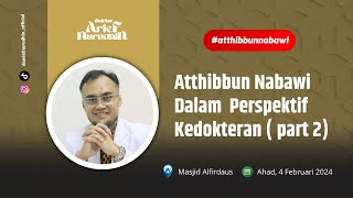 Atthibbun Nabawi Dalam Perspektif Kedokteran (Part 2) - @dr.ariefnurudhin_official