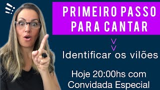 PRIMEIRO PASSO PARA CANTAR - Identificar os Vilões