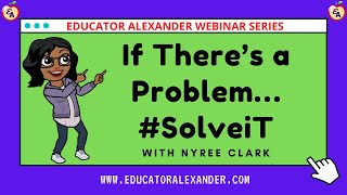 If There's a Problem...#SolveiT with Nyree Clark