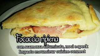 Focaccia ripiena con scamorza affumicata, noci e speck fatta in casa con monsieur cuisine connect 😋