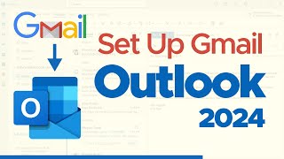 Learn How to set up Gmail in Outlook 2024 | Access Gmail in Outlook 2024 | Updated Latest