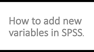 How to add new variables in SPSS.