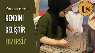 Kanun’da kendini geliştirmek için egzersizler