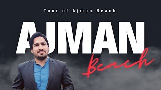 Ajman Beach - Best Tourism Spots in Ajman UAE | My Day