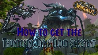 Wow - How to get the reins of The Thundering Onyx Cloud Serpent - Mount Guide